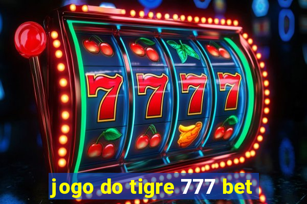 jogo do tigre 777 bet